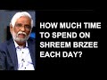 Shreem Brzee Q & A Followup: How Long Should People Spend On Shreem Brzee Each Day?
