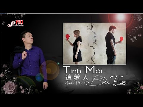 Tình Mãi Bên Em (追梦人) | Nhạc Hoa Lời Việt | Anh Phi | PHI Music Studio