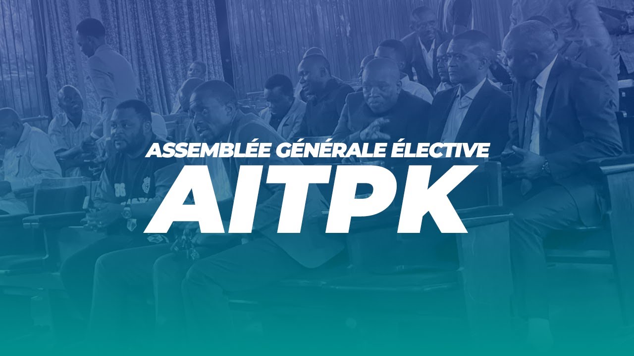 ASSEMBLÉE GÉNÉRALE ÉLECTIVE DE L'AITPK