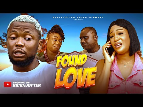 FOUND LOVE  LATEST BRAINJOTTER  NOLLYWOOD MOVIE 2025  BRAINJOTTER