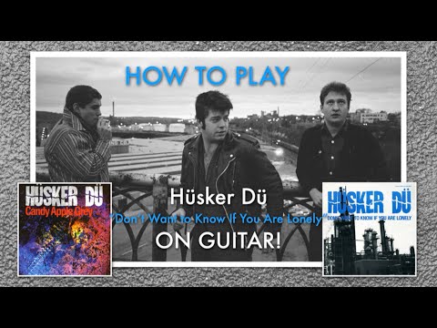 Hüsker Dü - "Don't Want to Know If You Are Lonely" (Guitar Tutorial)