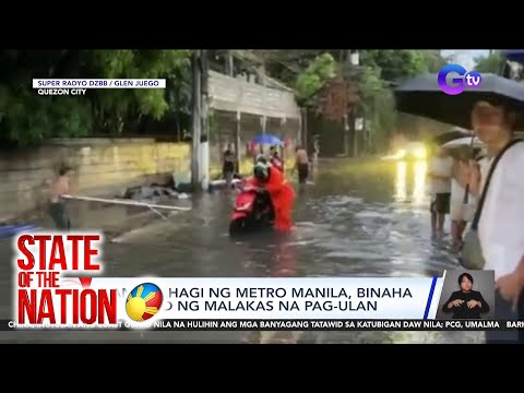 State of the Nation Part 1: Pagbaha sa Metro Manila bunsod ng thunderstorm; Kautusan…, atbp.