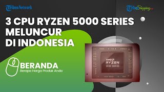 AMD Resmi Luncurkan 3 CPU Ryzen 5000 Series Terbaru di Indonesia, Ini Spesifikasi dan Harganya