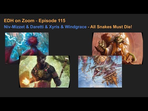 EDH on Zoom - Episode 115 - Niv-Mizzet & Daretti & Xyris & Windgrace - All Snakes Must Die!