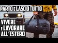 VADO A VIVERE e LAVORARE ALL'ESTERO - Lascio tutto per una nuova avventura