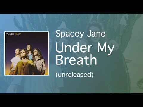 Spacey Jane - Under My Breath (Unreleased)