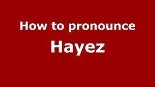 How to pronounce Hayez