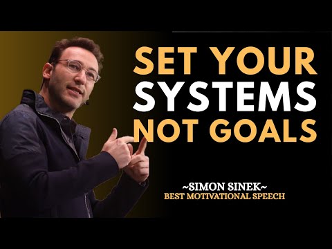 How to Build Systems to Actually Achieve Your Goals – Simon Sinek Motivational Speech #simonsinek