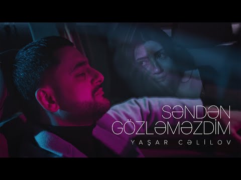 Yaşar Cəlilov – Səndən Gözləməzdim (Rəsmi Musiqi Videosu)