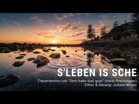 Gern habn tuat guat / Heidi Preissegger / Lied für Begräbnis / Beerdigung / s'Leben is sche