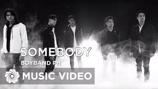 BoybandPH - Somebody (Official Music Video)