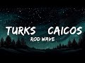 1 Hour Rod Wave Turks Caicos Lyrics Ft 21 Savage Lyrics Universe