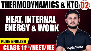 THERMODYNAMICS & KTG 02 | Heat, Internal Energy & Work | Physics | Class 11th/NEET/JEE