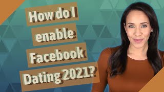 How do I enable Facebook Dating 2021?