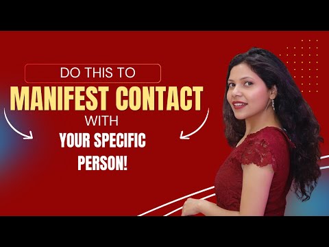 Do this to Manifest Contact with your Specific Person!