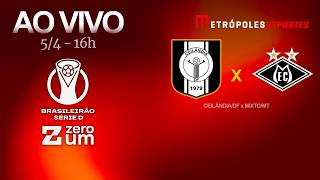 CEILÂNDIA x MIXTO - BRASILEIRÃO SÉRIE D 2026 - AO VIVO E COM IMAGENS - 05.04.26