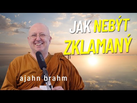 Jak se vyhnout zklamání | Ajahn Brahm | [české znění] | 29.1.2010