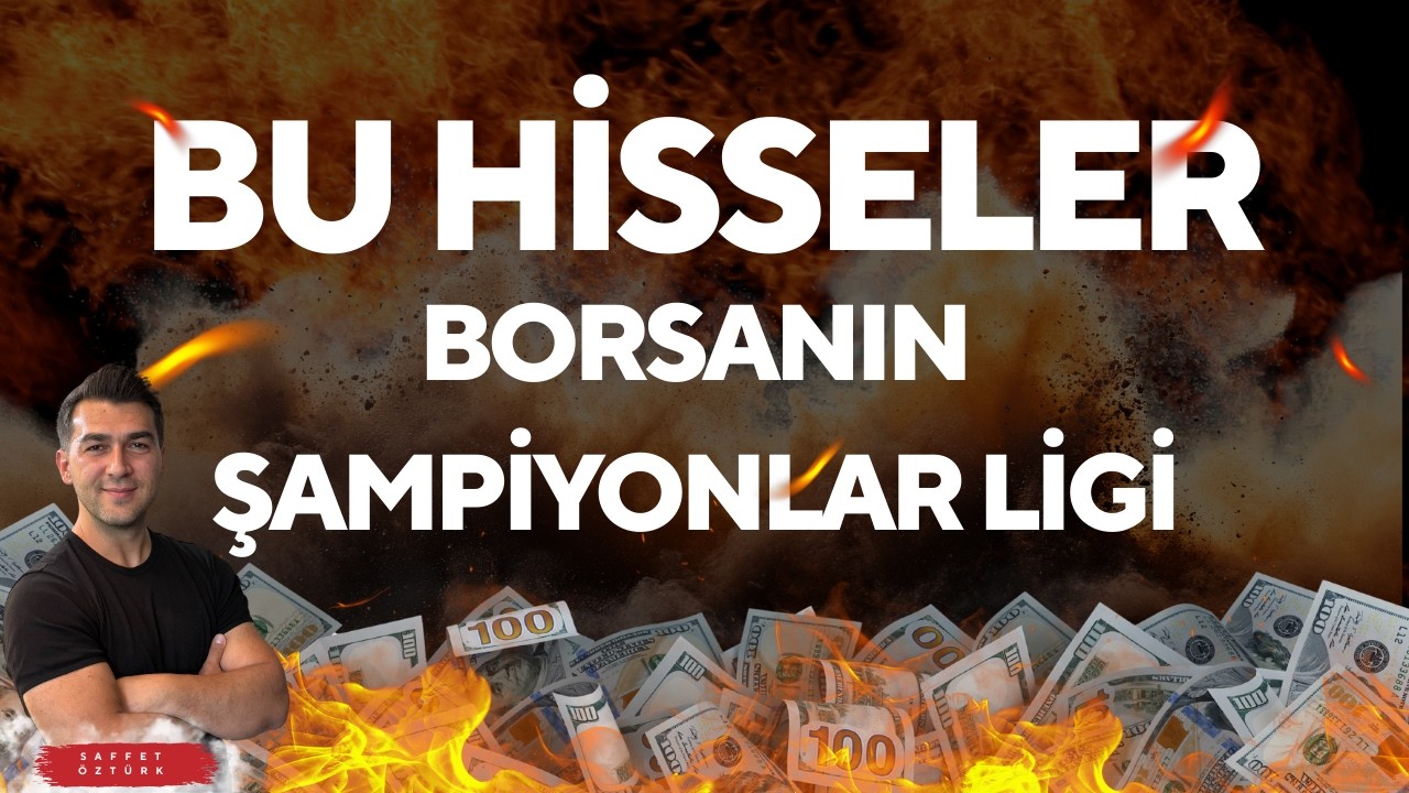 BU HİSSELER BORSANIN ŞAMPİYONLAR LİGİ GİBİ