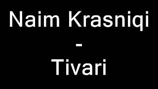 Naim Krasniqi - Tivari