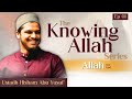 Episode 1 Knowing Allah Introduction The Name Allah Hisham Abu Yusuf
