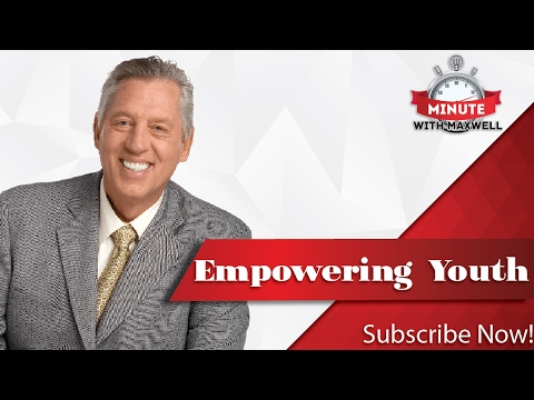 Minute With Maxwell: EMPOWERING YOUTH - John Maxwell Team