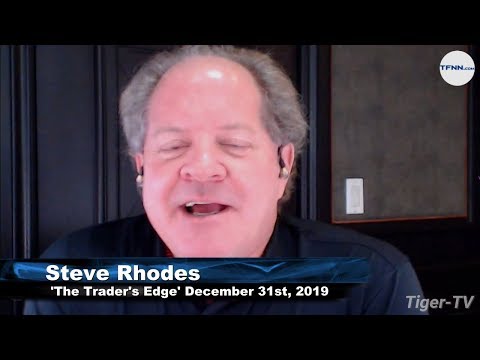 December 31st, The Trader's Edge with Steve Rhodes on TFNN - 2019