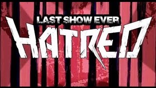 Hatred Farewell-Show Complete
