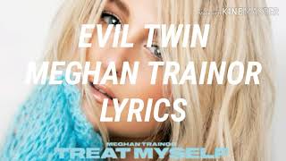 Meghan Trainor - Evil Twin (Clean) Lyrics