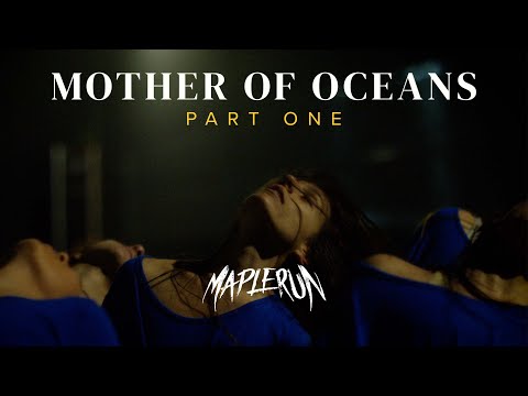 Maplerun - Mother Of Oceans // Part 1 (Official Music Video)