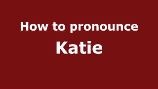 How to pronounce Katie
