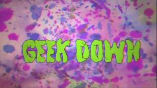 Geek Down Music Video