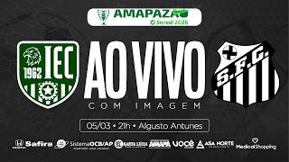 AO VIVO | INDEPENDENTE x SANTOS | AMAPAZÃO SÉRIE A 2026