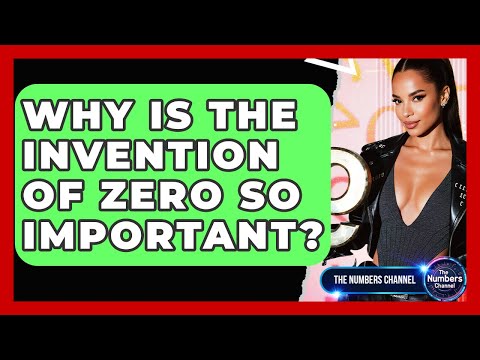 Why Is The Invention Of Zero So Important? - The Numbers Channel