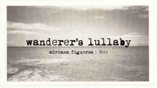 &quot;Wanderer&#39;s Lullaby&quot; (Original Song) (Adriana Figueroa)