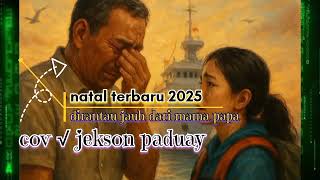 Download lagu Natal terbaru 2025 | natal di rantau jauh dari mama papa | cover jekson paduay | mp3