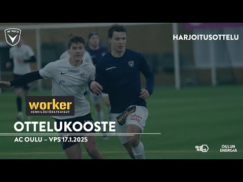 Worker ottelukooste: AC Oulu - VPS 17.1.2025 (Harjoitusottelu)