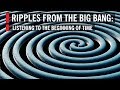 Ripples From The Big Bang: Listening to the Beginning of Time