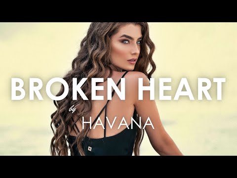 HAVANA feat. Yaar - Broken Heart (Creative Ades Remix) [ NEW EDIT ]