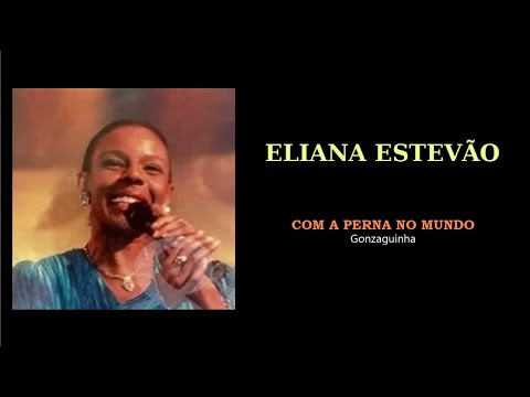 ELIANA ESTEVÃO - Com A Perna No Mundo