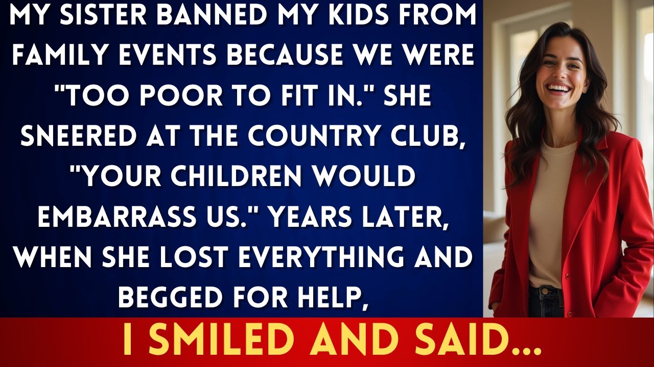 My Sister Banned My Kids from Family Events for Being 'Too Poor'—Years Later, She Lost Everything...