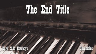 Music video thumbnail preview for Dark Side Cowboys - Chronicles - The End Title by Dark Side Cowboys