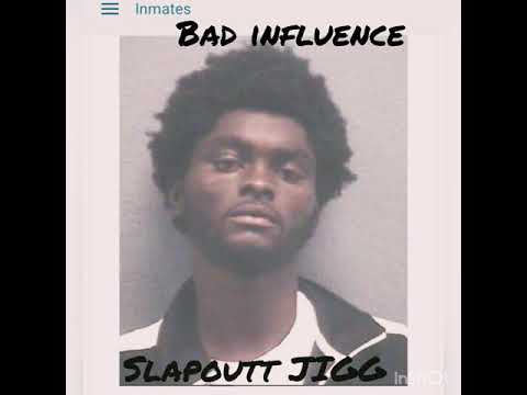 Slapoutt Jigg - Bad Influence