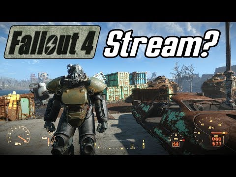 Fallout 4 Stream Coming Soon to a Streaming Site Near You!!