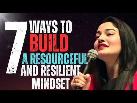 7 Ways To Build A Resourceful And Resilient Mindset | Powerful Motivational Speech By Muniba Mazari
