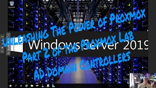 Unleashing The Power Of Proxmox - A Lab Exploration!- Part 2 - AD Domain Controllers