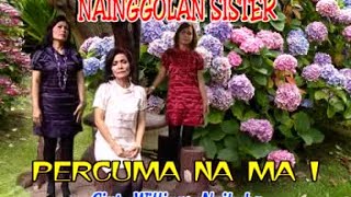 Download lagu Nainggolan Sister - Percuma Na Ma I - ( Musik Video) mp3