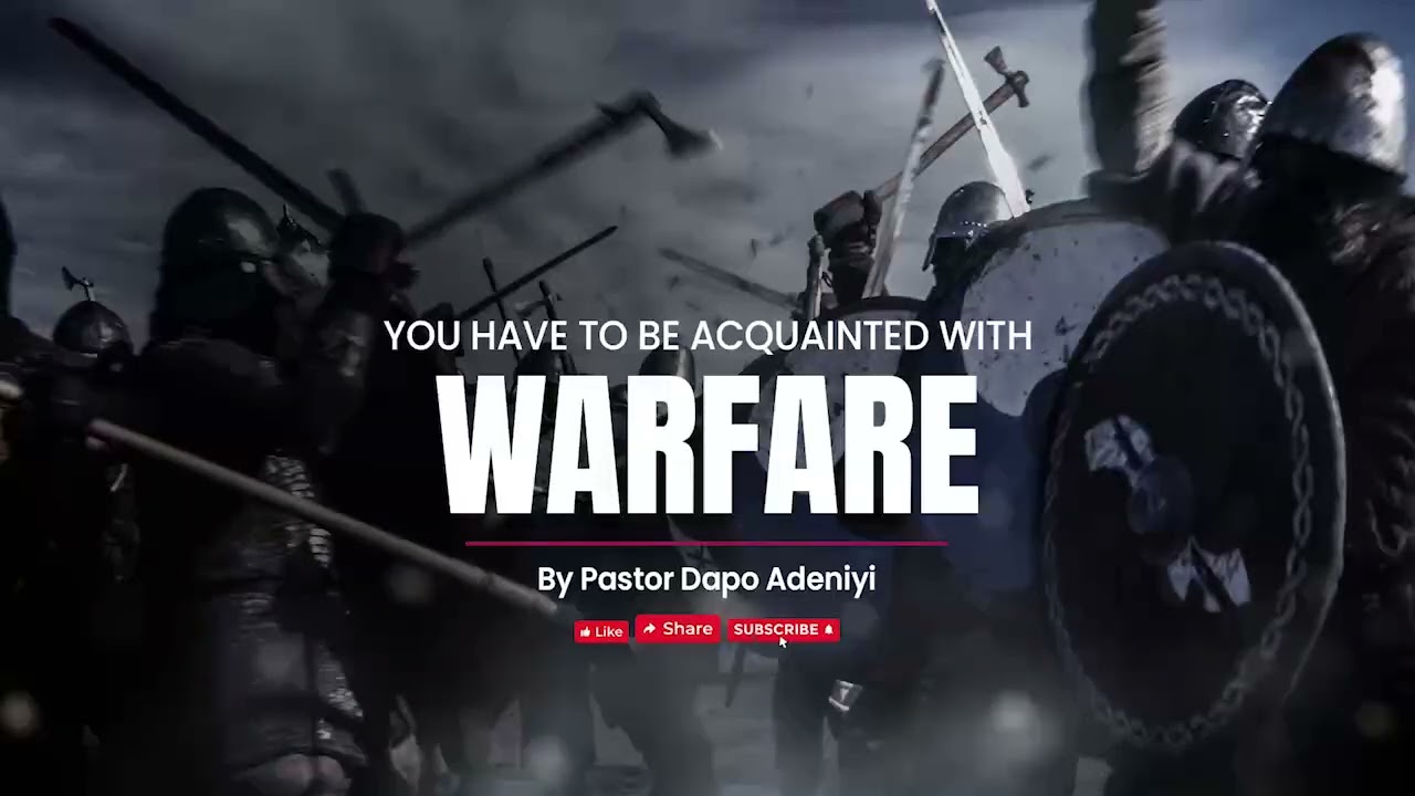 You have to be acquainted with warfare by Pastor Dapo Adeniyi