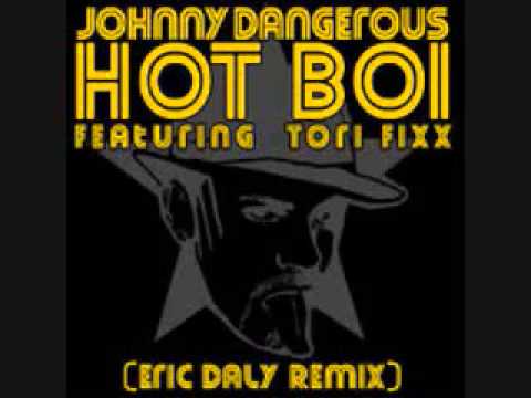 Johnny Dangerous - Hot Boi (Eric Daly Remix Featuring Tori Fixx)