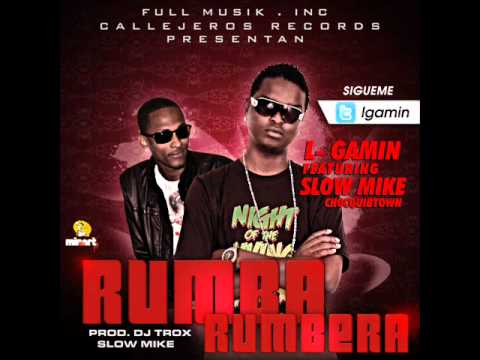 RUMBA RUMBERA L GAMIN FT SLOW MIKE PROD DJ TROX & SLOW M