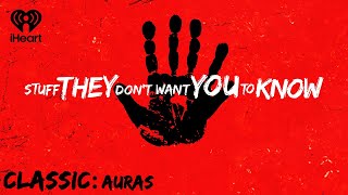 CLASSIC: Auras | STUFF THEY DON'T WANT YOU TO KNOW